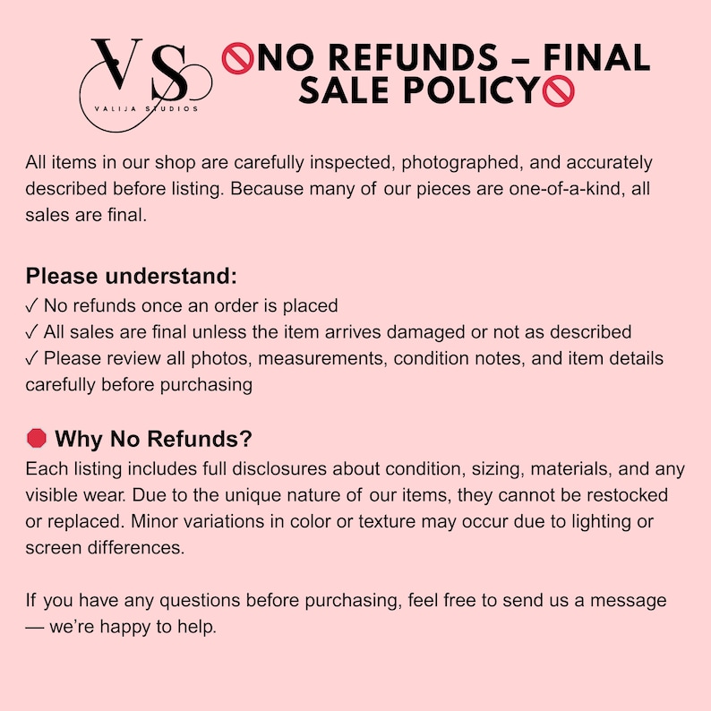 Valija Studios no refunds final sale policy graphic stating that all sales are final due to one-of-a-kind items, with exceptions only for items that arrive damaged or not as described, encouraging buyers to review photos and details before purchase.