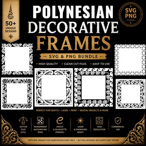 May include: A black and gold graphic featuring the text "Polynesian Decorative Frames" with various frame designs. The image includes the text "SVG & PNG Bundle" and icons indicating features like high quality and easy use. The image also includes the text "50+ Unique Designs."
