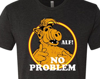 ALF NO PROBLEM - Premium T-shirt - Tri Blends/Blends/Soft Cotton/Ringers/Raglans/Tank Tops - please look @ pics to see all 42 options