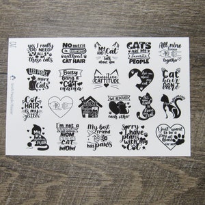 May include: A sheet of white paper with 16 black and white cat-themed designs. The designs include phrases like "My Cat and I Talk about you", "Cats are my favorite people", "All nine lives together", "Less people more cats", "Busy being a cat mama", "Pawsitive cattitude", "Ask me about my cat", "Cat hair don't care", "Cat hair is my glitter", "We rescued each other", "All you need is love and a cat", "I'm not a regular mom I'm a cat mom", "My best friend has paws", "Sorry I have plans with my cat", "I just want to be a stay at home cat mom".