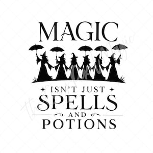 Puede incluir: Un diseño gráfico negro sobre fondo blanco con el texto MAGIC ISN'T JUST SPELLS AND POTIONS. El diseño incluye la silueta de seis figuras con sombreros puntiagudos y vestidos largos, cada una sosteniendo un paraguas mientras están en fila.