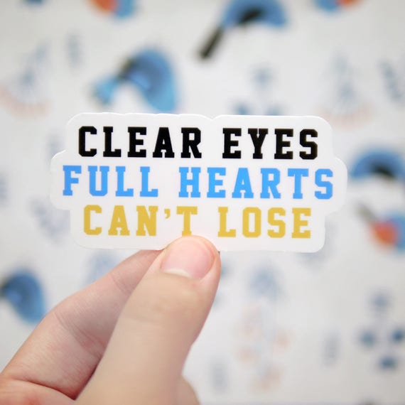 Clear Eyes Full Hearts Can't Lose Sticker Friday Night Etsy