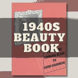 1940s Beauty Book -- Through the Looking Glass