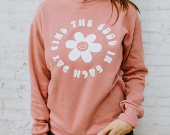 Find The Good In Each Day Crewneck Sweatshirt, oversized daisy floral sweatshirt, Smiley face Positive message shirt