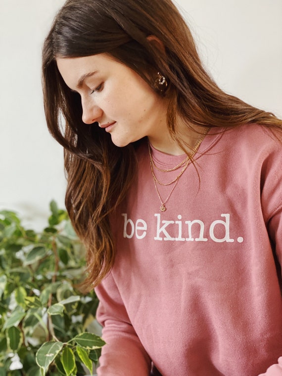 Be Kind. Sweatshirt Cozy Sweater 