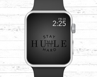 Apple Watch Wallpaper, Stay Humble Hustle Hard Motivationszitat Apple Watch Face Design