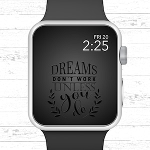 Apple Watch Wallpaper, Dreams Don&#39;t Work Unless You Do Motivational Quote Apple Watch Face Design