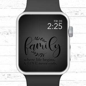 Apple Watch Wallpaper, Family Where Life Begins and Love Never Ends Motivational Quote Apple Watch Face Design