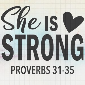 Puede incluir: Diseño gráfico en blanco y negro con el texto "She is STRONG PROVERBS 31-35" y una forma de corazón.
