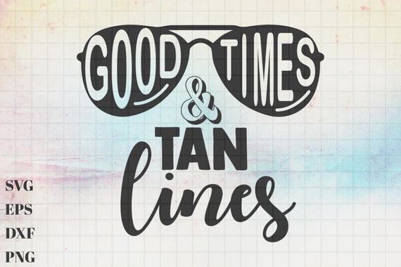 Good Times and Tan Lines SVG Good Times Glasses SVG Fun in | Etsy