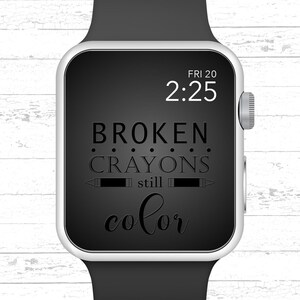 May include: A black and white Apple Watch face with the text "BROKEN CRAYONS still color" and the time displayed as "FRI 20 2:25".