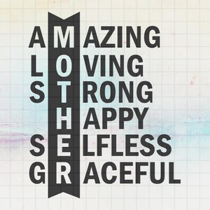 Amazing Loving Strong Happy Selfless Graceful, Mother, Proud Mom, Creative Svg files for Cricut, Svg, Dxf, Png, Eps