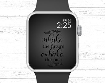 Apple Watch Wallpaper, Inhale The Future Exhale The Past Motivationszitat Apple Watch Face Design