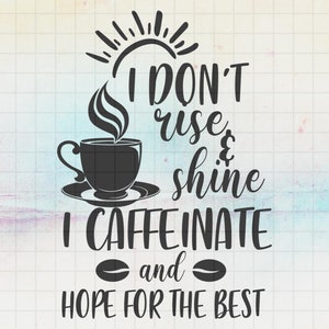 Op de afbeelding: Zwart-wit grafisch ontwerp met een koffiekopje en de tekst "Ik sta niet op en schijn, ik cafeïneer en hoop op het beste".