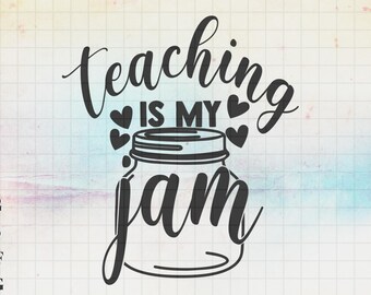 Teaching Is My Jam SVG, Jam Jar Svg, Fun T-shirt Design, Teacher Life, Creative Svg files for cricut, Svg, Dxf, Png, Eps