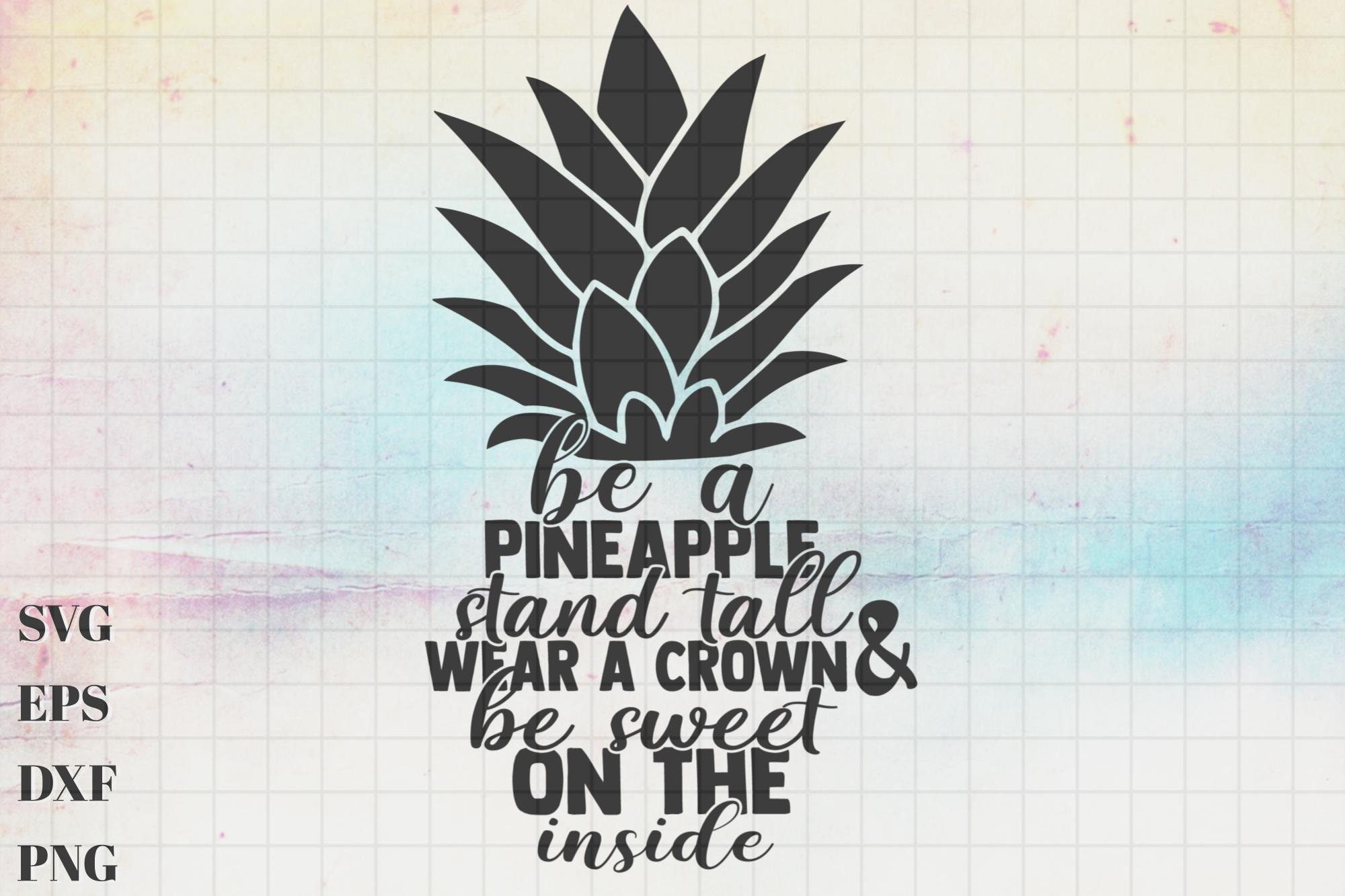 Be a Pineapple Svg Be a Pineapple Stand Tall Wear a Crown and Etsy