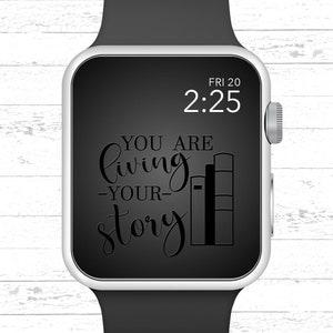 Apple Watch Wallpaper, You Are Living Your Story Motivational Quote Apple Watch Face Design