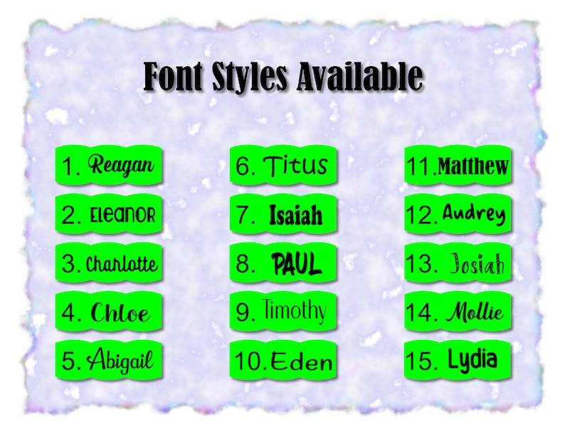 May include: A green and white image with the text "Font Styles Available" at the top.  The image lists 15 different font styles with numbers 1 through 15 and the names of the fonts.