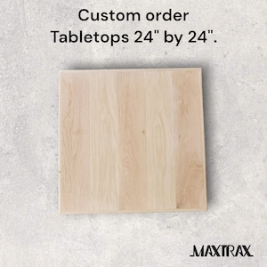 May include: A light wood tabletop measuring 24 inches by 24 inches. The tabletop is made of natural wood with a smooth finish.  Custom order Tabletops 24" by 24".