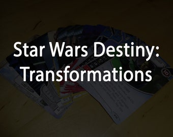 Star Wars Destiny: Transformations