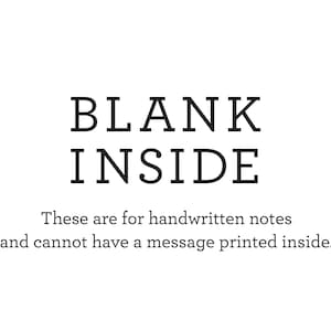 May include: Blank cards with the text "BLANK INSIDE" and the description "These are for handwritten notes and cannot have a message printed inside."
