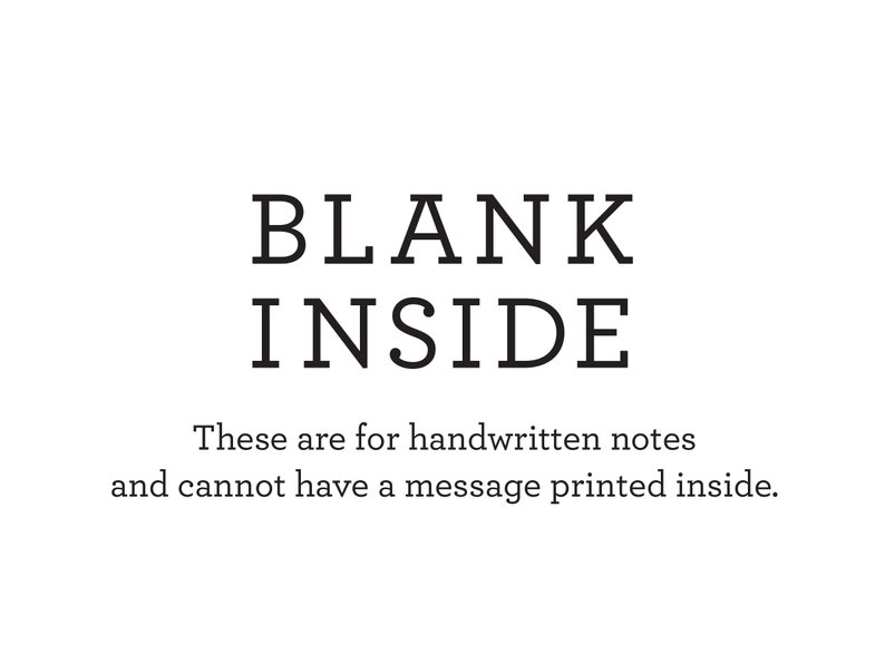 May include: Blank cards with the text "BLANK INSIDE" and the description "These are for handwritten notes and cannot have a message printed inside."