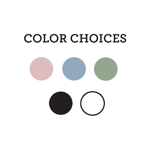 May include: White background with the text "COLOR CHOICES" above six colored circles. The circles are arranged in two rows. The top row has a pink, blue, and green circle. The bottom row has a black circle and a white circle.