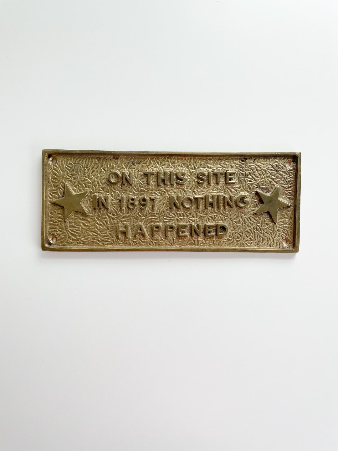 Vintage Brass Plaque Sign on This Site in 1897 Nothing Happened, Funny