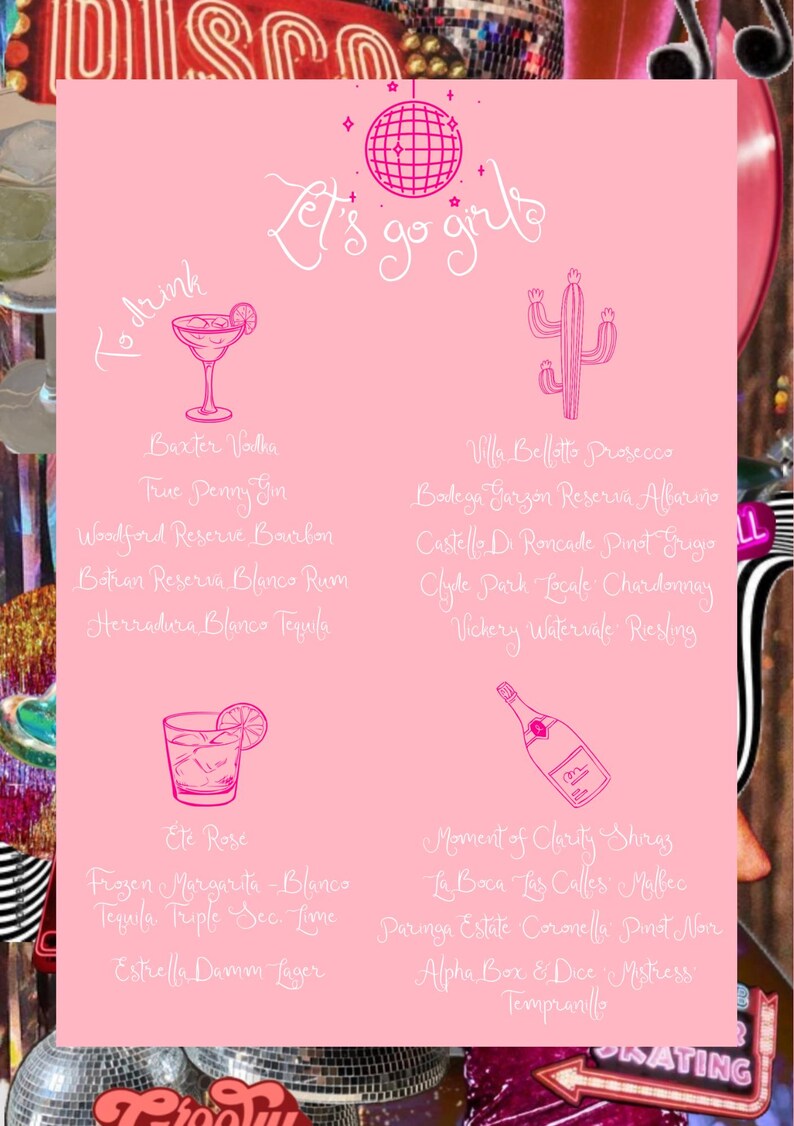 May include: Pink and white graphic with the text "Let's go girls" and a disco ball. A list of drinks and cocktails with their names and brands, including tequila, rum, gin, vodka, wine, and beer.
