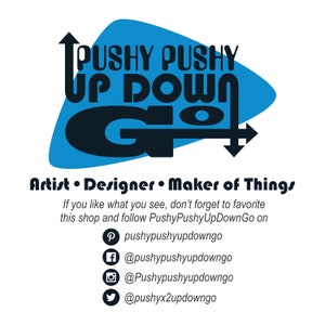 May include: A blue and black logo with the text "PUSHY PUSHY UP DOWN Go" and the words "Artist &bull; Designer &bull; Maker of Things". The logo also includes social media icons and usernames for Pinterest, Facebook, Instagram, and Twitter.