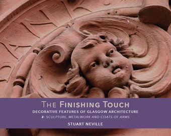 The Finishing Touch: decorative features of Glasgow architecture digital book - sculpture, metalwork and coats of arms