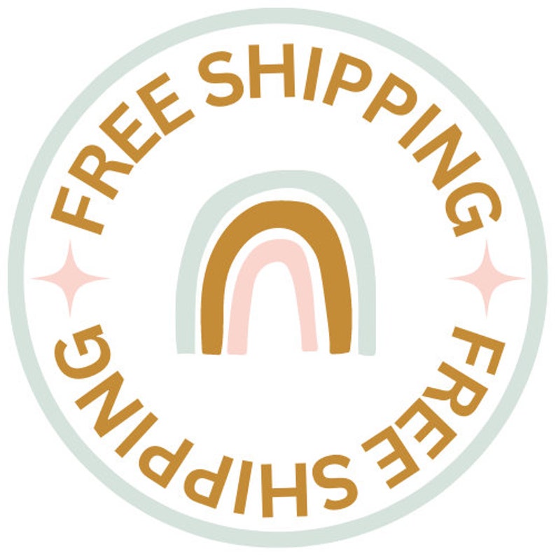 May include: A light blue circle with the text "FREE SHIPPING" in a gold color around the edge. A rainbow with a light blue, pink, and gold color scheme is in the center of the circle.
