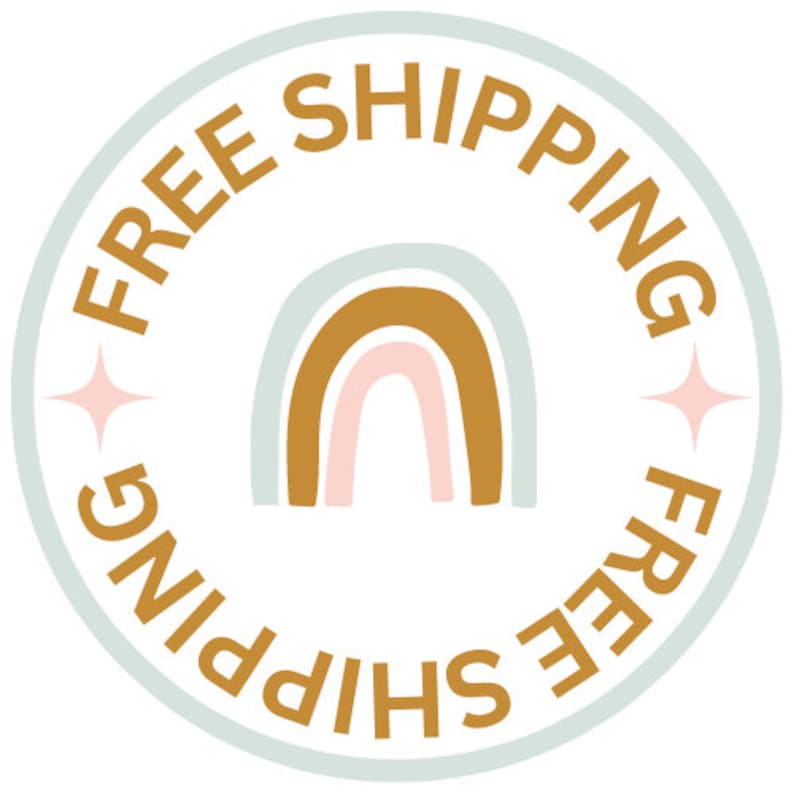 May include: A light blue circle with the text "FREE SHIPPING" in a gold color around the edge. A rainbow with a light blue, pink, and gold color scheme is in the center of the circle.