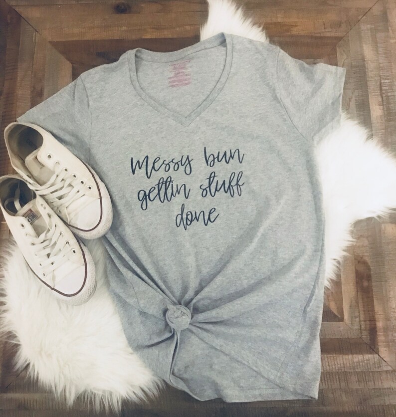 Messy Bun Getting Stuff Done Tee Mom Tees Graphic Tee Funny Shirts Womens Grapfic Tee Busy Tee Tshirt Womens Tee Funny Graphic Tees
