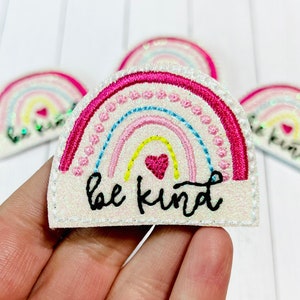 Be Kind Rainbow Feltie, Be Kind Feltie Embellishment, Rainbow Felties, Inspiration Felties, Kind Felties, Be Positive Feltie, Encourage Felt