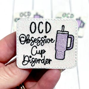 OCD Feltie, Obsessive Cup Disorder Felties, Tumbler Mug Feltie Embellishment, Water Jug Feltie, Mug Addict, Tumbler Cup Lover, Funny Mom