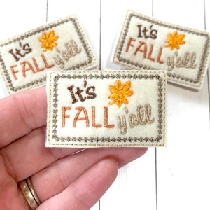 Its Fall Yall Feltie, Fall Feltie Embellishment, Its Fall Feltie, Thanksgiving Feltie, Holiday Feltie, Leaf Feltie, Fall Fun Feltie, Thanks