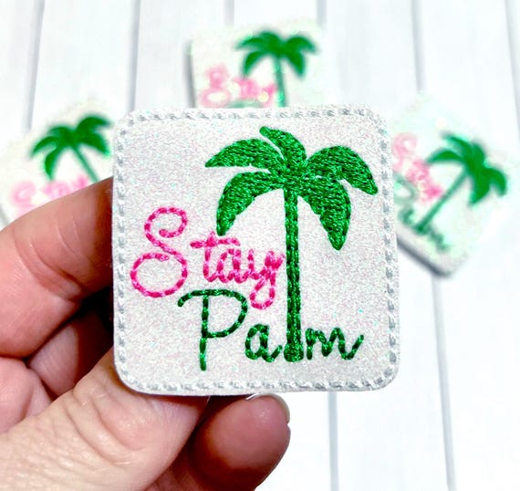 Stay Palm Feltie, Beach Feltie Embellishment, Palm Tree Feltie, Beach Days Feltie, Salty Beach Feltie, Summer Time Feltie, Ocean Sand Salt
