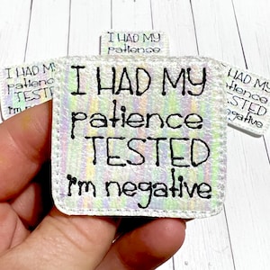 Patience Tested I&#39;m Negative Feltie, Funny Humor Feltie Embellishment, Patience Tested Feltie, I&#39;m Negative Feltie, Nurse Humor Felties