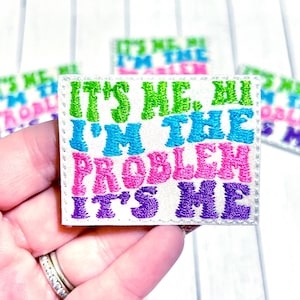 It's Me Hi I'm The Problem It's Me Feltie, Funny Feltie Embellishment, I'm The Problem Feltie, Its Me Feltie, Sarcasm Feltie, Lol Feltie
