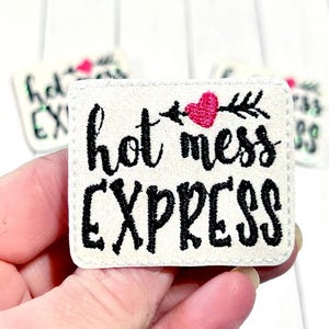 Hot Mess Feltie, Hot Mess Express Embroidered Feltie Embellishment, Funny Word Feltie, I am Hot Mess Feltie, Hair Bow Center, Uncut Felties