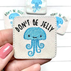 Don't Be Jelly Feltie, Jellyfish Feltie Embellishment, Beach Feltie, Summer Feltie, Ocean Feltie, Sea Feltie, Ocean Animal Feltie, Sea
