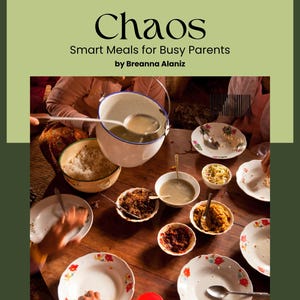 Alimenta el Caos: Comidas inteligentes para padres ocupados. Plan de comidas rápido, saludable y económico (PDF). Plan de comidas para niños quisquillosos con la comida. Ideas para cenas sin estrés.
