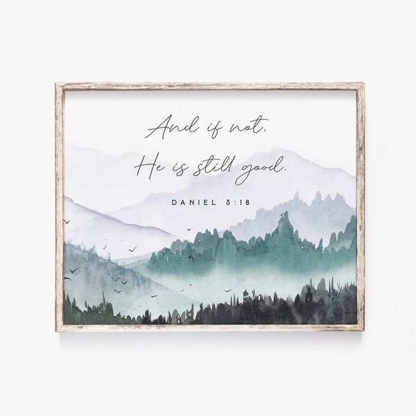 Daniel 3:18 And if not, He is still good Watercolor Bible Verse Wall Art Baptism Gift Scripture Wall Art Christian Wall art Bible quotes