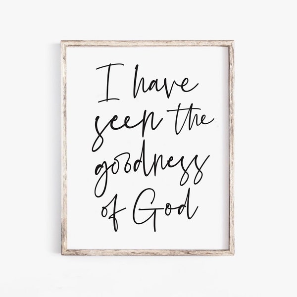 I have seen the goodness of God Bible Verse Wall Art Print Farmhouse Modern Scripture Printable Psalm 27:13 Worship Lyrics Printable Nursery