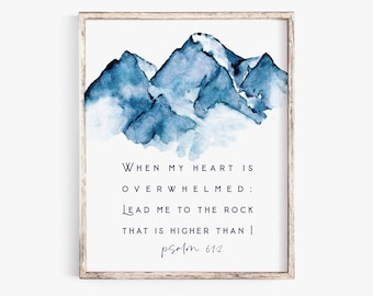 Psalm 61:2 When my heart is overwhelmed Lead me to the rock that is higher Bible Verse Wall Art Scripture Wall Art Scripture Printable