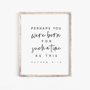 Esther 4:14 Perhaps you were born for such a time as this Bible Verse Print Wall Art Christian Office Nursery Farmhouse Scripture Printable