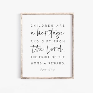 Psalms 127:3 Children are a Heritage from the Lord Bible Verse Wall art Print Scripture printable Children gift Christian Baby Nursery sign