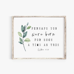 Esther 4:14 Perhaps you were born for such a time as this Bible Verse Print Modern Scripture Wall Woman Christian Baby Nursery Wall Art