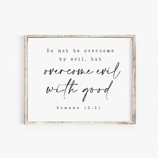 Romans 12:21 Overcome Evil with Good Bible Verse wall art print Christian Scripture printable Church Poster Baptism gift Do not conform